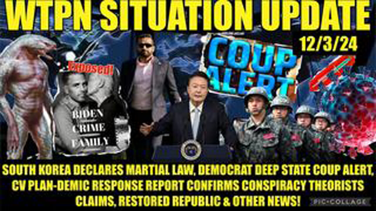 Wtpn Sitrep - Deep State Coup Alert, S-Korea Martial Law, Biden Crimes Exposed - 12/4/24.