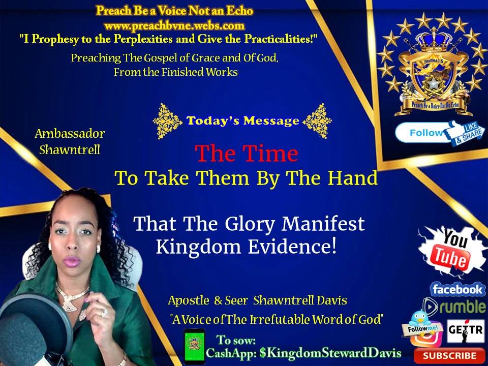 The Time To Take Them By The Hand That The Glory Manifest Kingdom Evidence