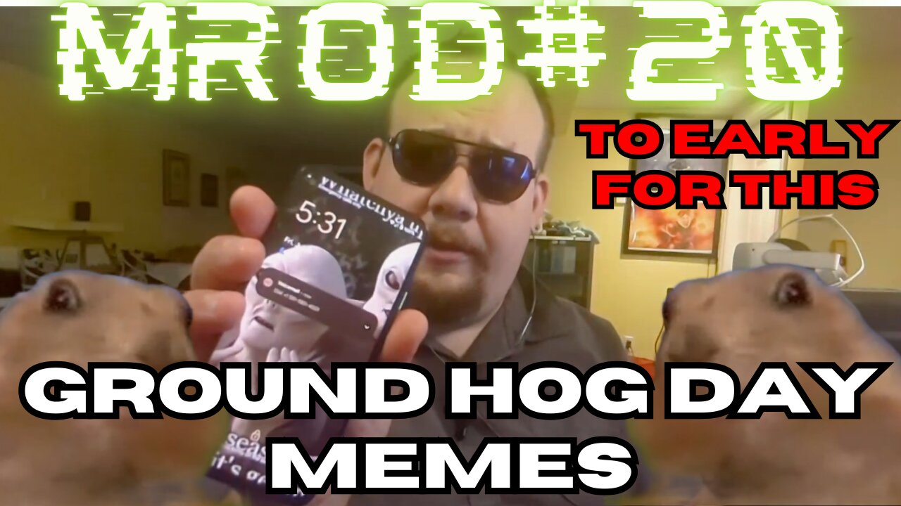 Ground Hog Day Memes, MROD #20