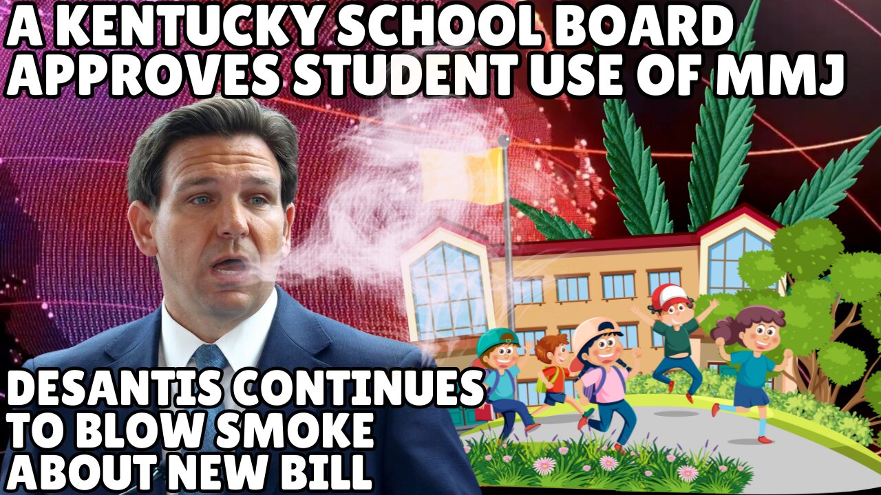 Medical Marijuana in Public Schools APPROVED in Kentucky, DeSantis Protects MJ Rights in Florida