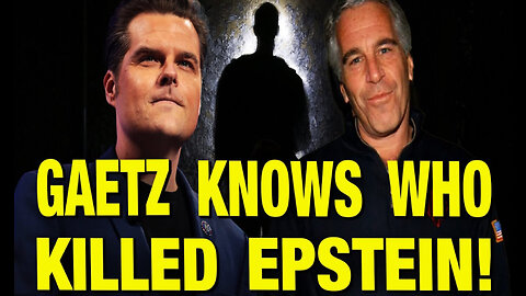 Matt Gaetz - A Foreign Government Killed Epstein!