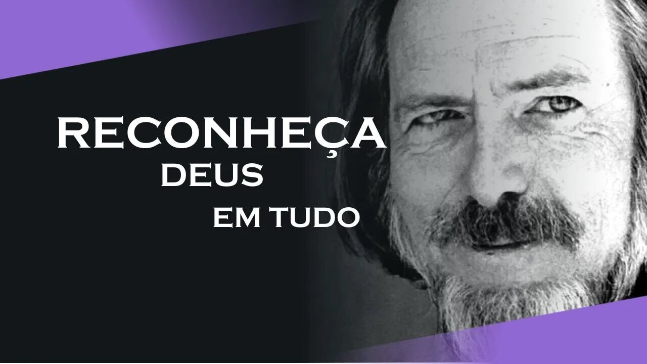 6, COMO RECONHECER DEUS NA VIDA, ALAN WATTS DUBLADO, ECKHART TOLLE DUBLADO