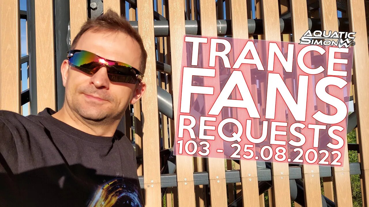 Aquatic Simon LIVE - Trance Fans Requests - 103 - 25/08/2022