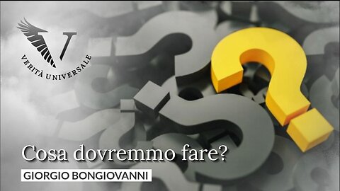 Cosa dovremmo fare? - Giorgio Bongiovanni