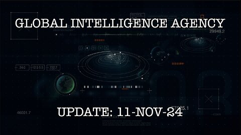 11-NOV-24 GLOBAL INTEGENCE AGENCEY REPORT