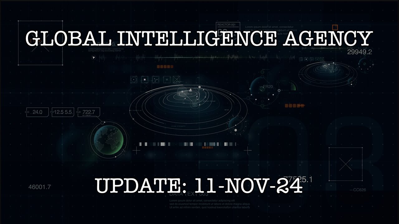 11-NOV-24 GLOBAL INTEGENCE AGENCEY REPORT