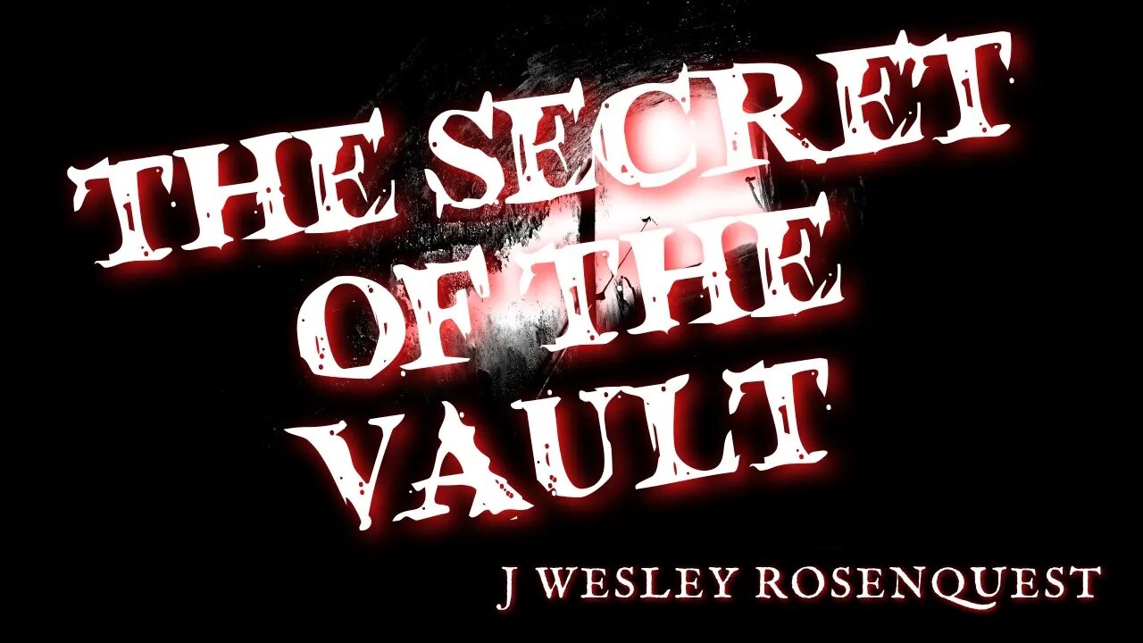 The Secret of the Vault by J Wesley Rosenquest