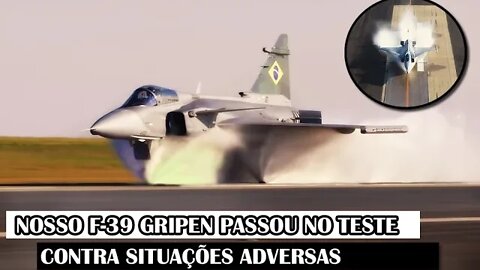 Nosso F-39 Gripen Passou No Teste Contra Situações Adversas