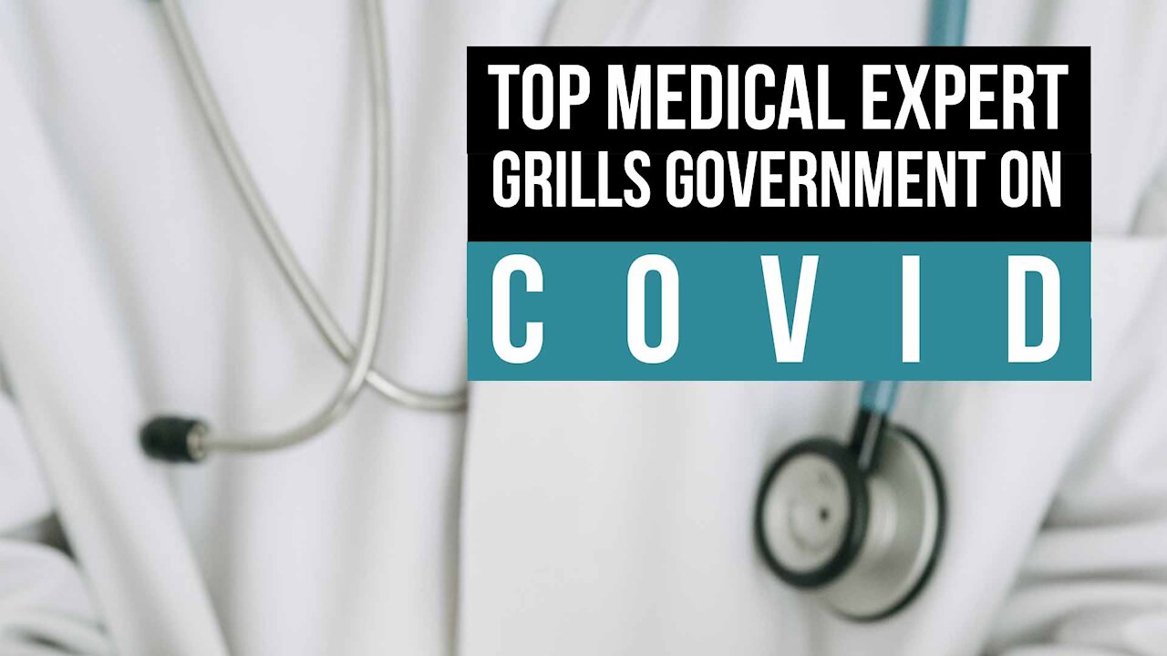 Top Medical Expert Grills Government on COVID