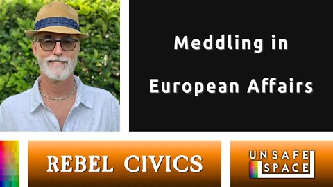 [Rebel Civics] Meddling in European Affairs