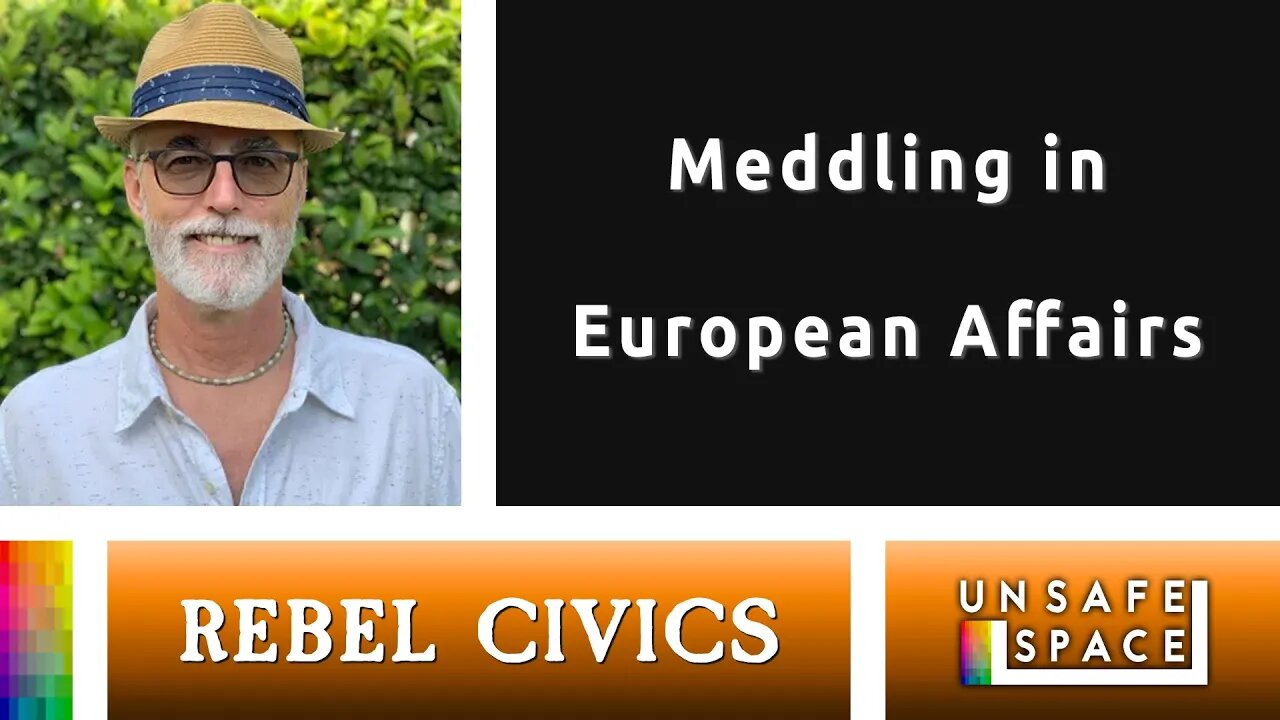 [Rebel Civics] Meddling in European Affairs