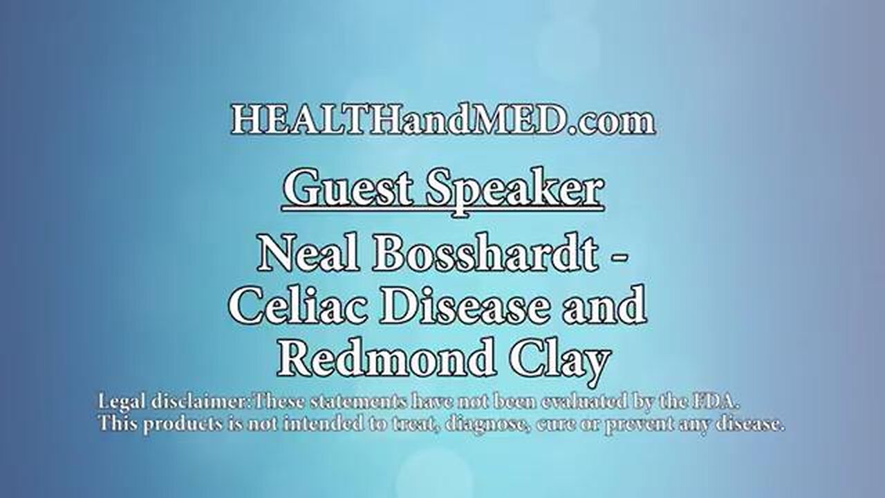 Heal Gluten Problems Or Celiac Disease With Redmond Bentonite Clay - Neal Bosshardt
