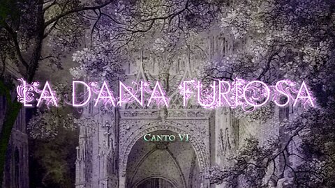 La Dana Furiosa - Canto Sesto