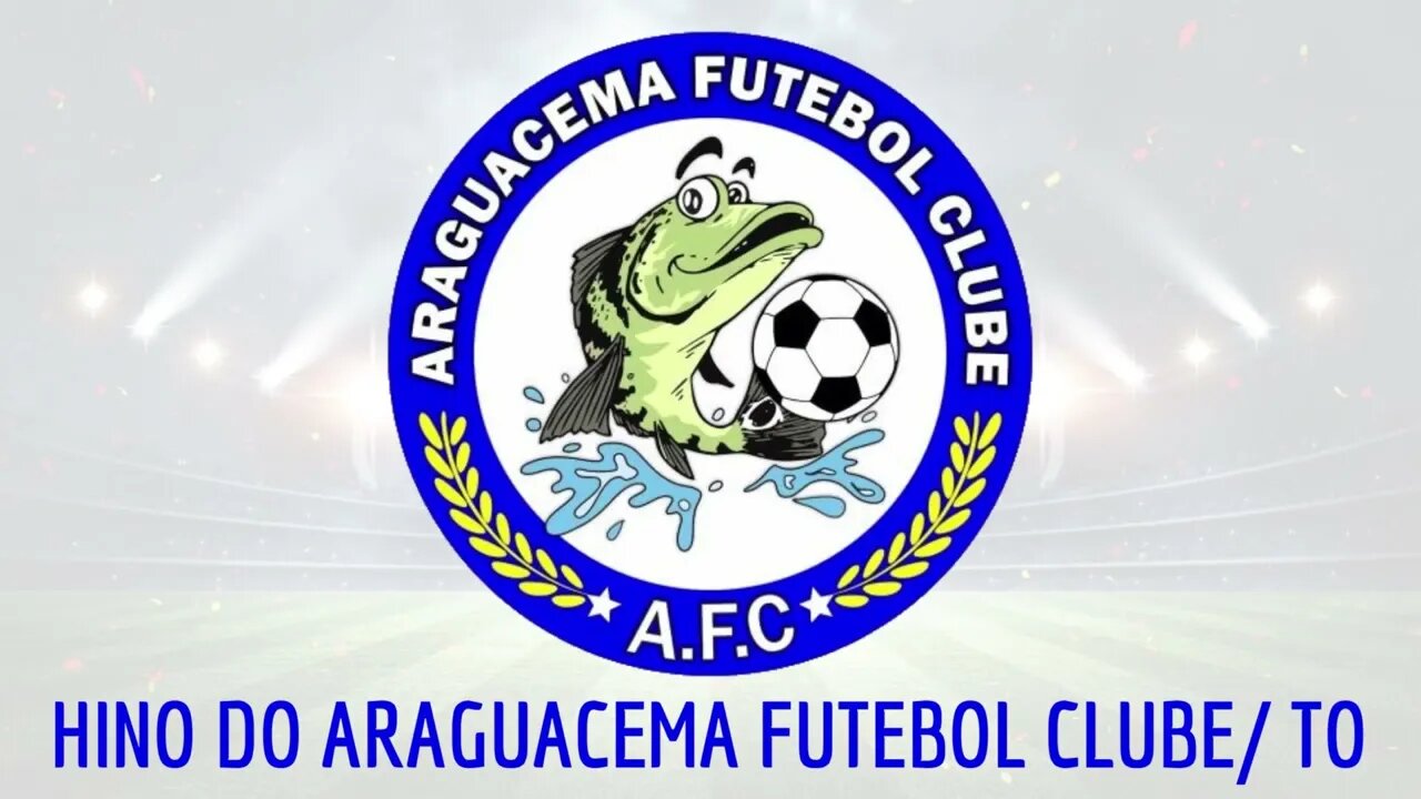 HINO DO ARAGUACEMA FUTEBOL CLUBE / TO