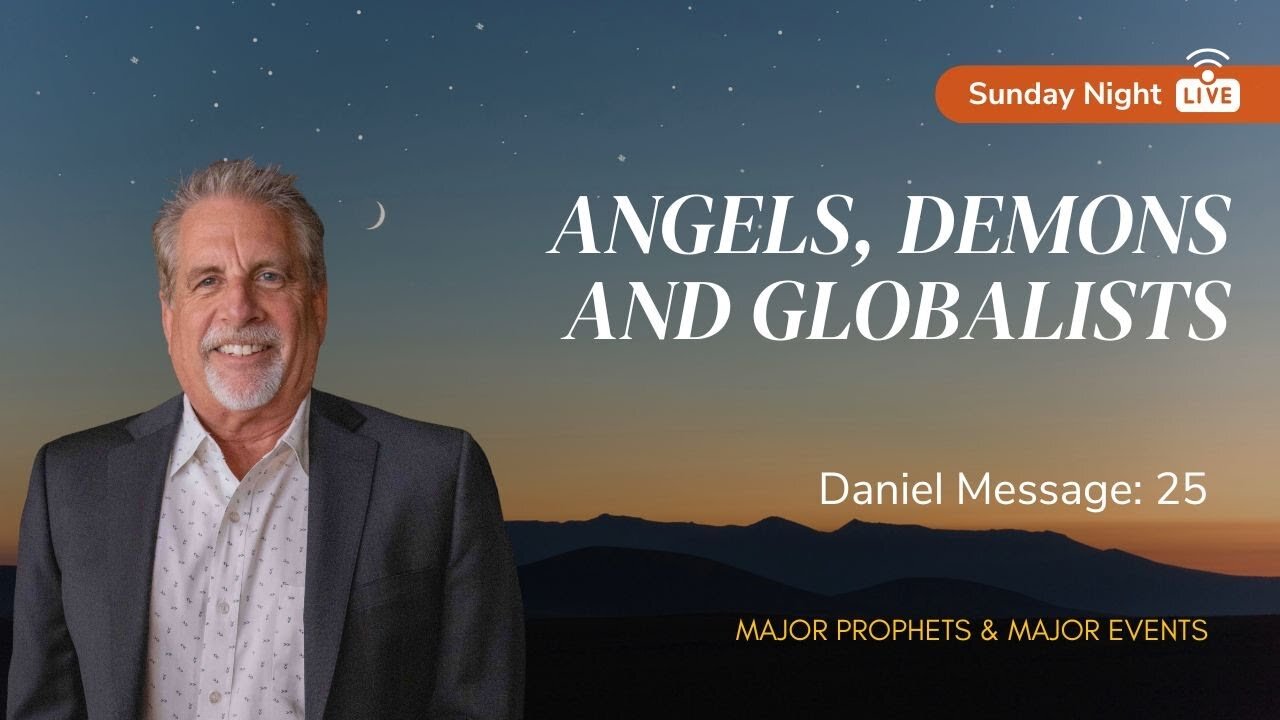 Angels, Demons and Globalists | Sunday Night LIVE With Pastor Tom Hughes