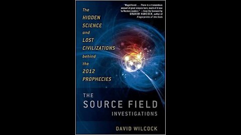 The Source Field Investigations - David Wilcock