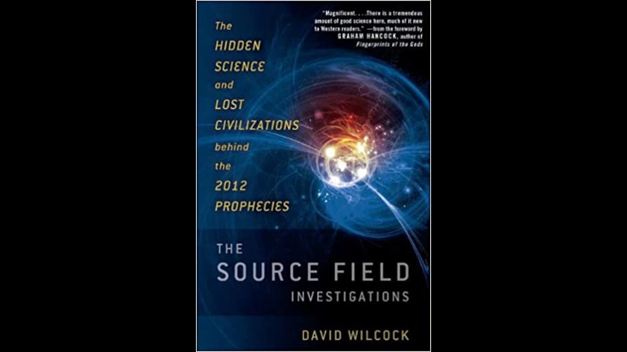 The Source Field Investigations - David Wilcock