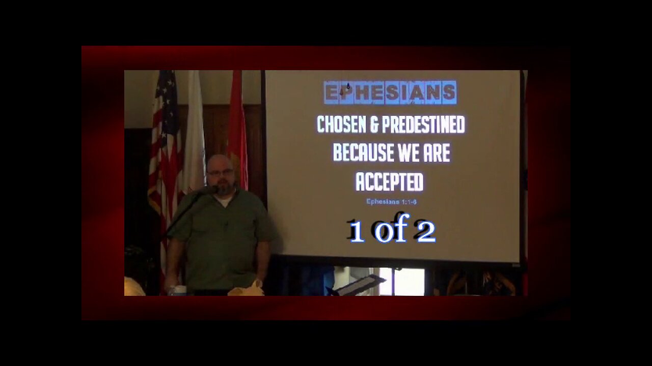 001 Chosen and Predestinated Because We Are Accepted (Ephesians 1:1-6) 1 of 2