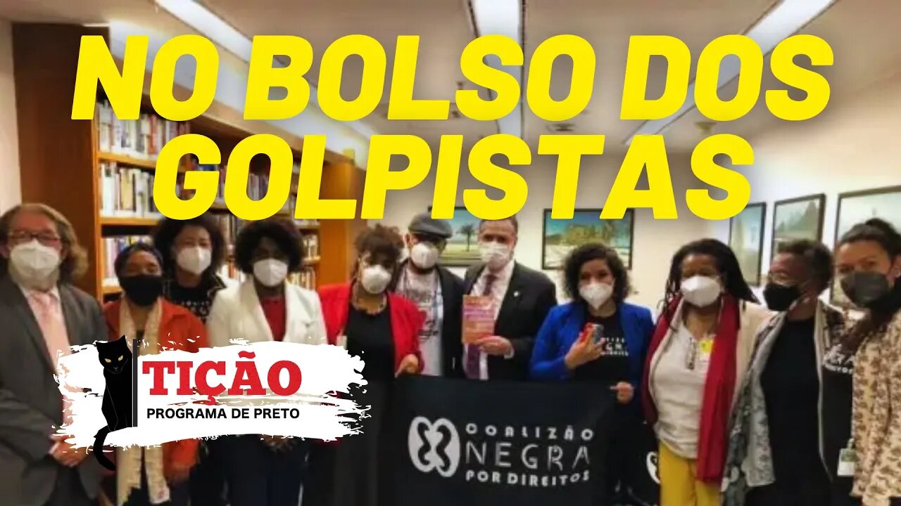 Coalizão Negra está no bolso dos golpistas - Tição, Programa de Preto nº 132 - 05/08/21