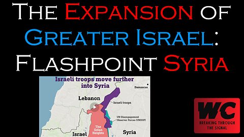 The Expansion of Greater Israel: Flashpoint Syria