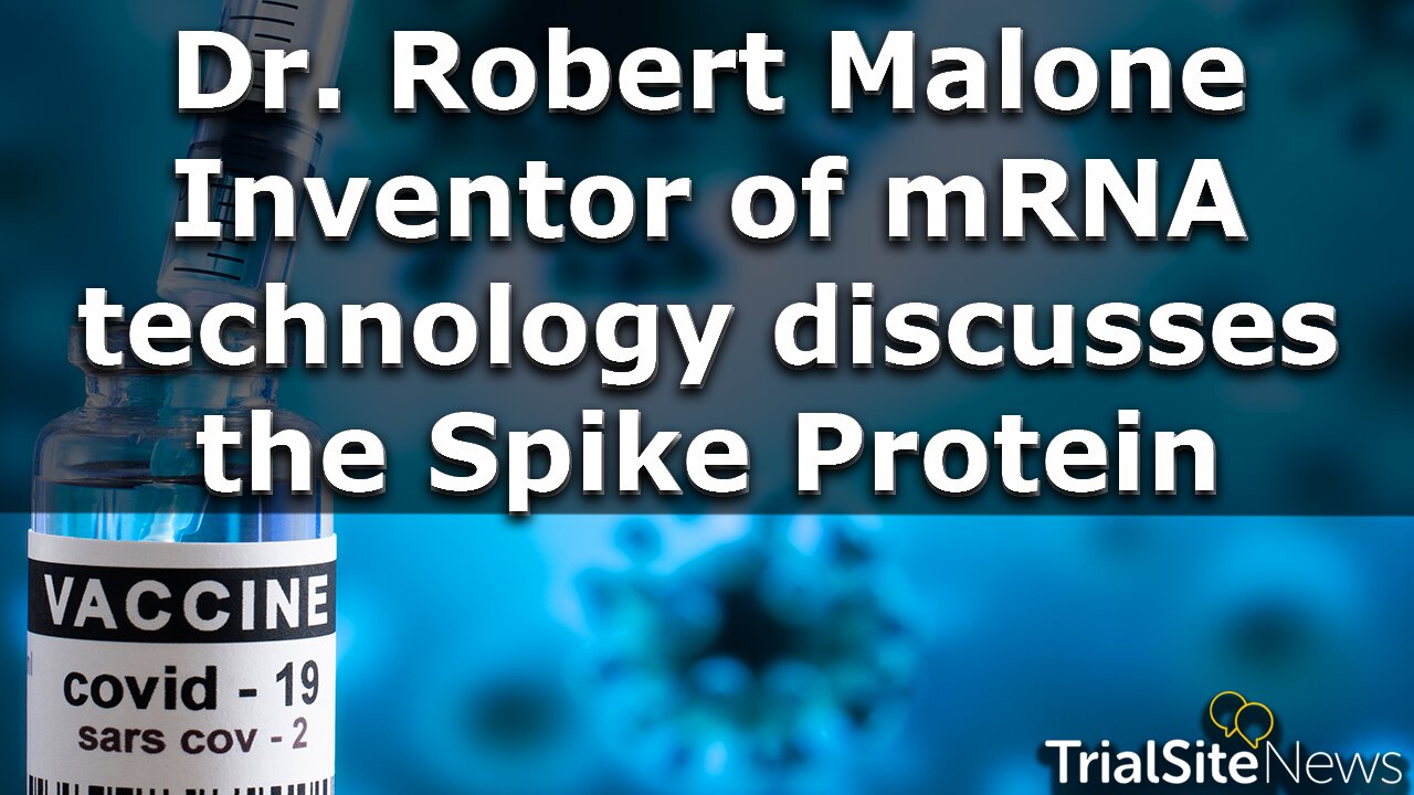 Dr. Robert Malone, Inventor of mRNA technology discusses the Spike Protein | Interview