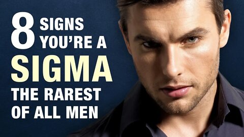 8 Signs You Are A Sigma Male - The Rarest of All Men