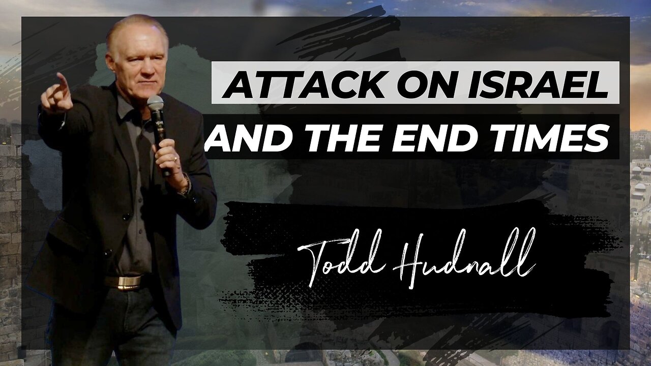 ATTACK ON ISRAEL AND THE END TIMES | Pastor Todd Hudnall (Message Only)