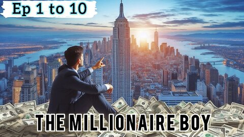 The millionaire boy episode 1 to 10 new story audio book