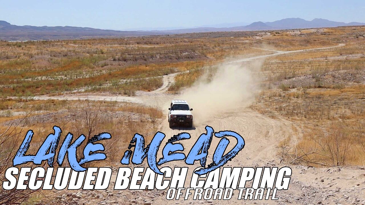 5|15|21 - Off-roading to a Secluded Beach Camping at Lake Mead