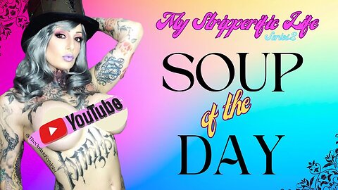 💃 MY STRIPPERIFIC LIFE S2E4 | SOUP OF THE DAY | #PORTLANDOREGON #SHORTFUSE #ULTIMATEFIGHTER