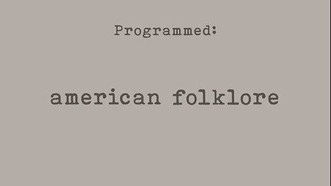 Part 4 of 8 - PROGRAMMED - American Folklore - Probably Alexandra