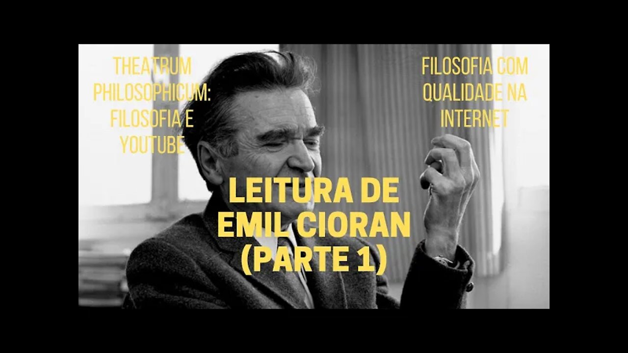 Theatrum Philosophicum − Leitura de EMIL CIORAN (Parte 1)