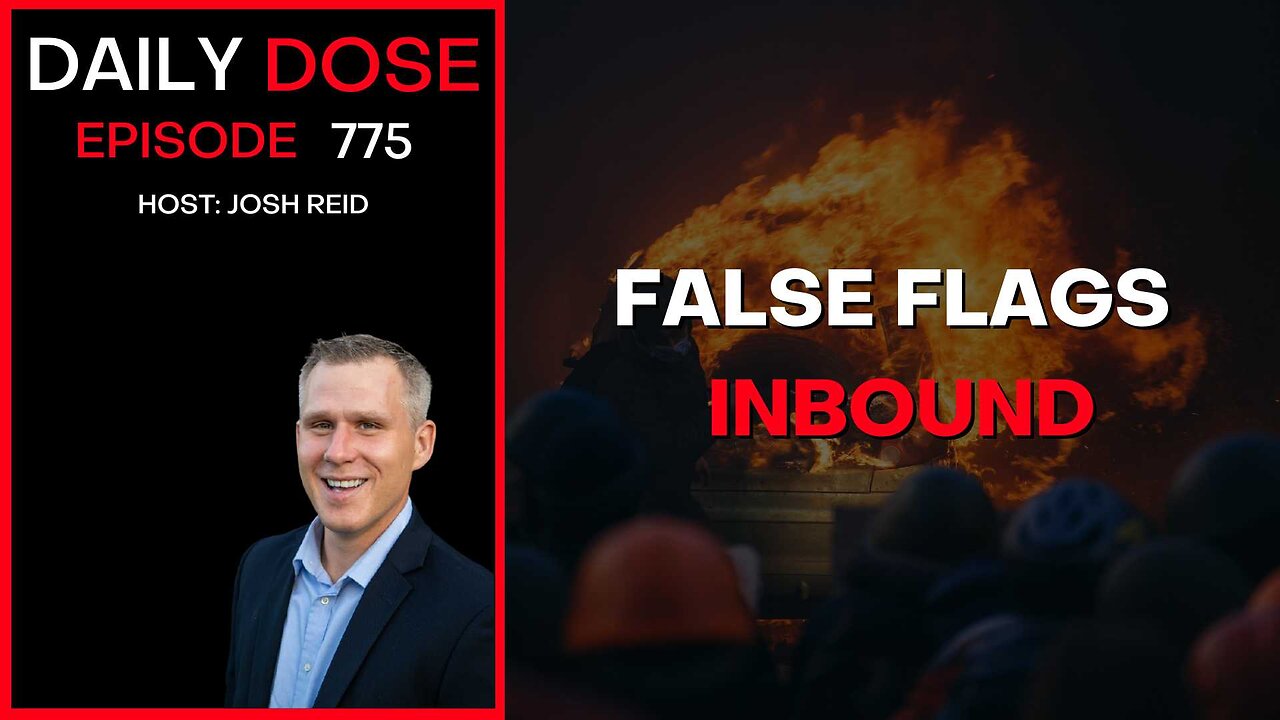 False Flags Inbound | Ep. 775 - Daily Dose