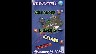 11-24-24 NEWSFORCE 🌎 SPECIAL REPORT 📕 Volcanos 🌋 & D.U.M.B's 🕳 Iceland 🇮🇸 LA Palma Island