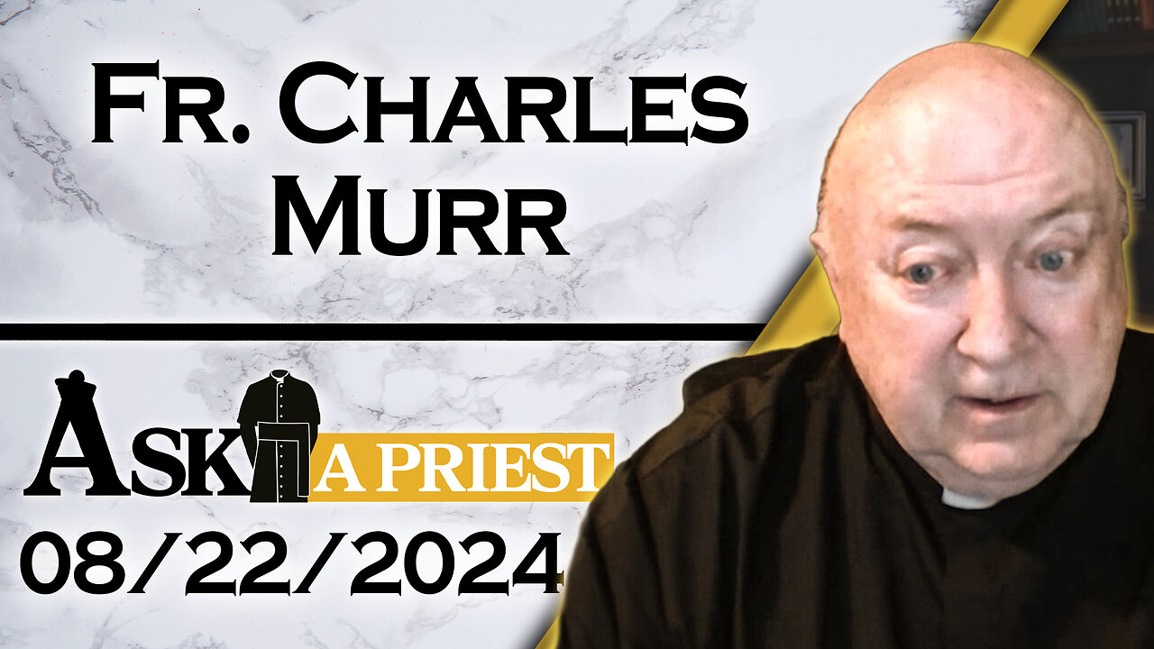 Ask A Priest Live with Fr. Charles Murr - 8/22/24