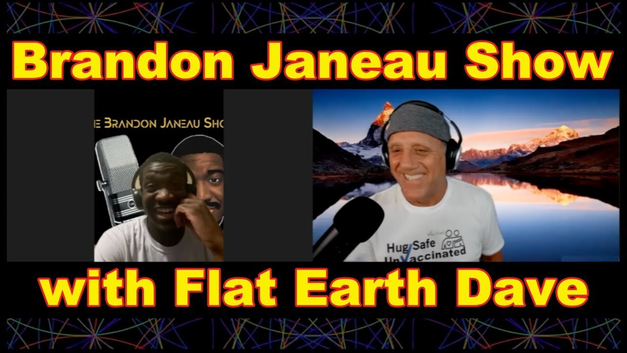 [Flat Earth Dave Interviews] Brandon Janeau Show w Flat Earth Dave [Sep 29, 2021]