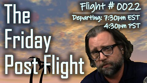 Friday Post Flight #0023 - Just Me