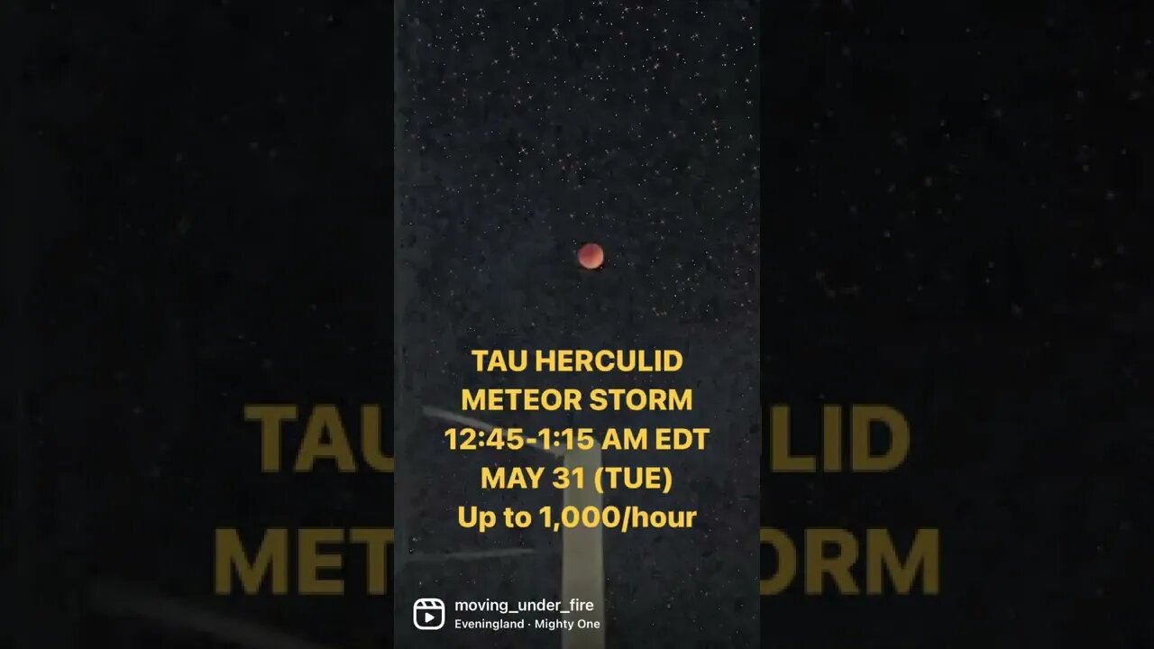 Tau Herculid- The Meteor Shower of Your Life (50,000 per 30 minutes)