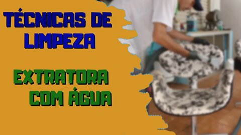 Métodos de Limpeza - [Extratora com Água]