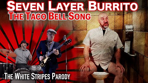 Seven Layer Burrito (The Taco Bell Song)