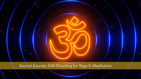 Sacred Sounds OM Chanting for Yoga & Meditation