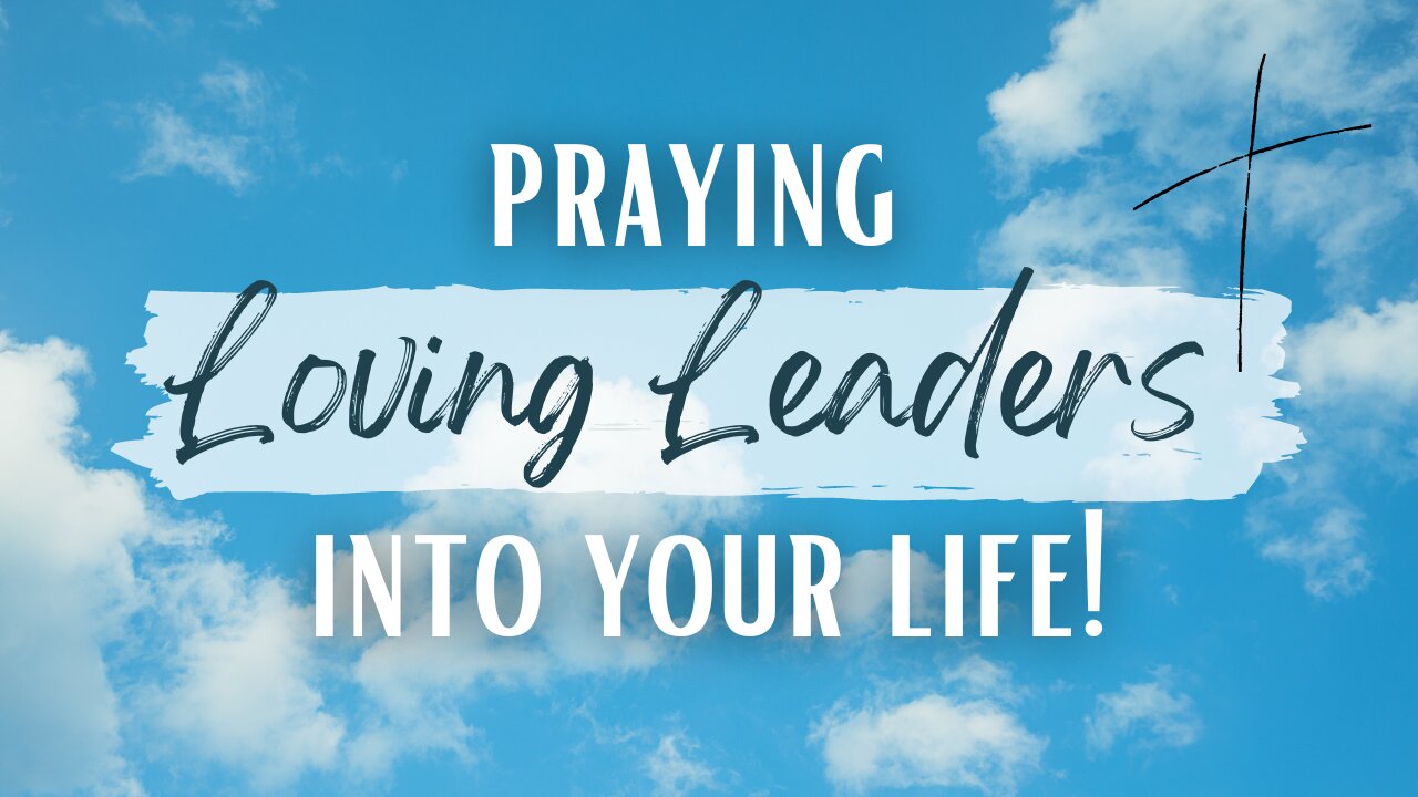 Praying Scriptures Over You to Bring Life-Giving Leadership into Your Life! Blessing Your Spirit