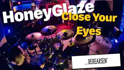 Honeyglaze-Close Your Eyes (rehearsal)