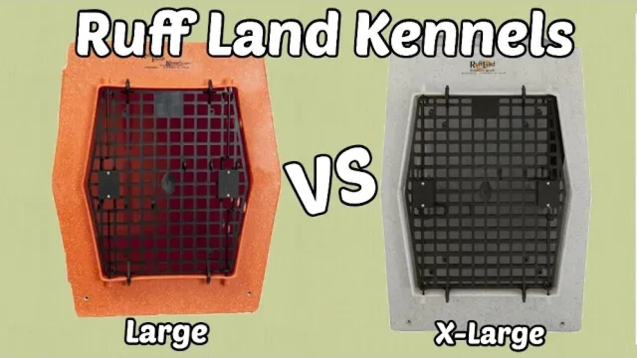 Ruff Land Kennel - Large vs. X-Large Crate Sizing