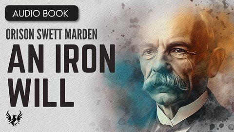 💥 ORISON SWETT MARDEN ❯ An Iron Will ❯ AUDIOBOOK 📚