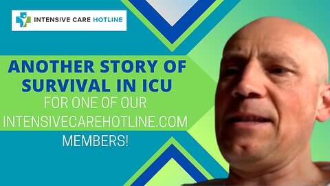 Another Story of Survival in ICU for One of Our intensivecarehotline.com Members!