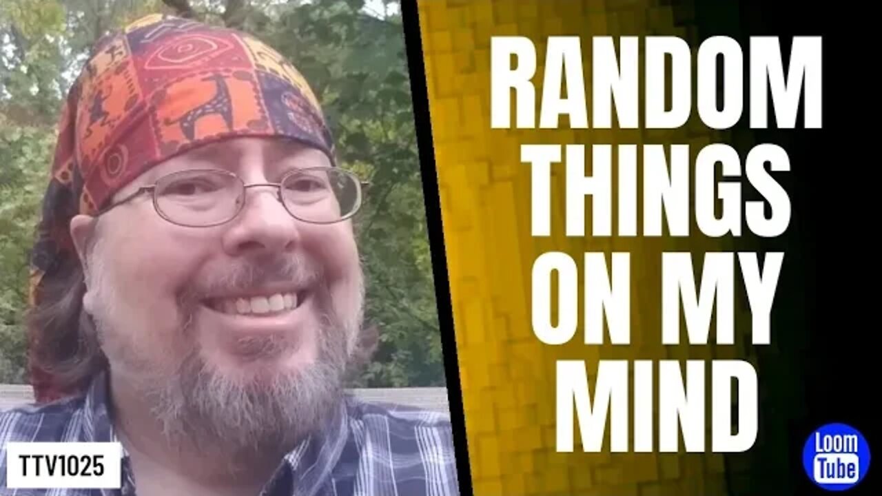RANDOM THINGS ON MY MIND - 101220 TTV1025