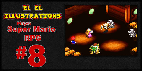 El El Plays Super Mario RPG Episode 8: Everything's Better Down Where It's Wetter