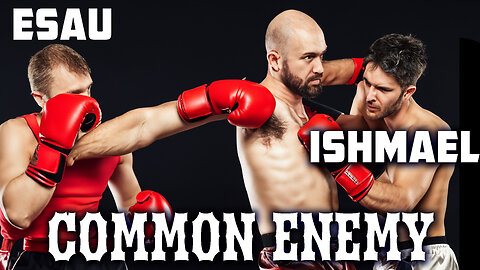 Esau and Ishmael Have a Common Enemy