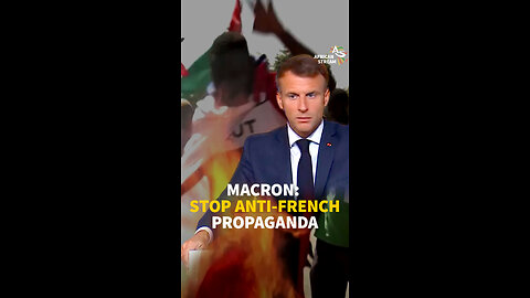 Macron: Stop Anti-french Propaganda